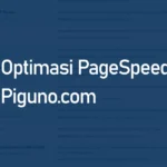 Optimasi PageSpeed Piguno.com